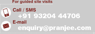 For guided site visits- Call / SMS +91 93204 44706. E-mail: vikas@pranjee.com